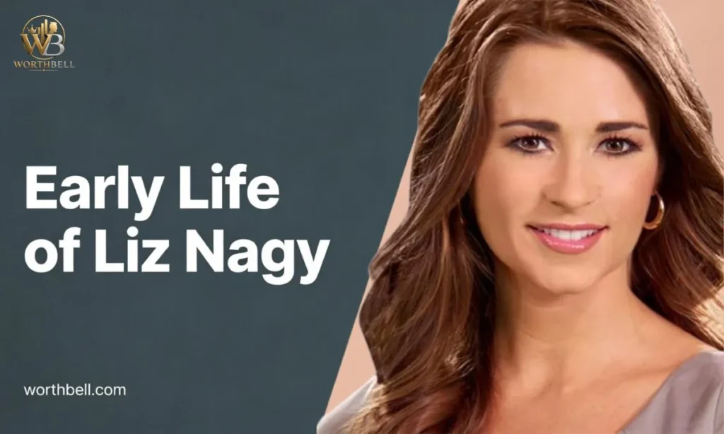Early-Life-of-Liz-Nagy