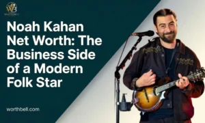 Noah-Kahan-Net-Worth